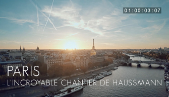 PARIS : L'INCROYABLE CHANTIER DE HAUSSMANN